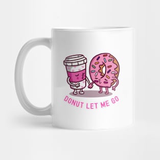 Donut Let Me Go Mug